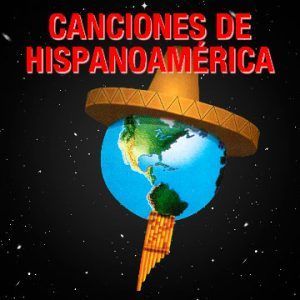 Canciones de Hispanoamérica